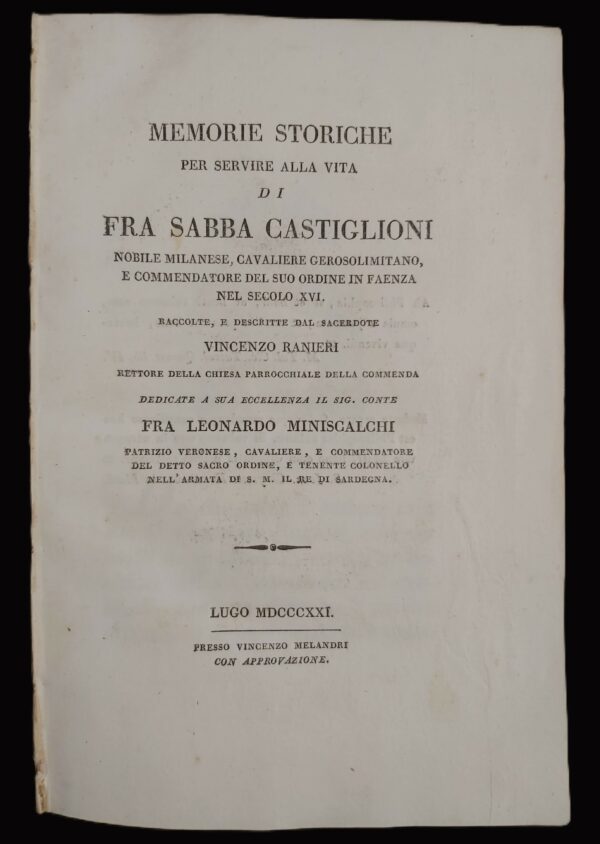 MEMORIE STORICHE per servire alla vita di Fra Sabba Castiglioni nobile milanese, Cavaliere Gerosolimitano, e Commendatore del suo ordine in Faenza nel secolo XVI. Raccolte e descritte dal sacerdote... - immagine 4