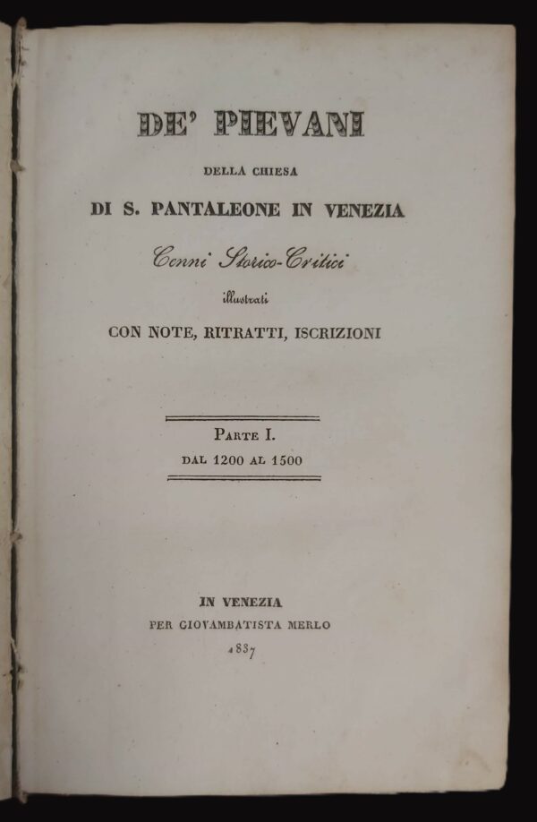 DE' PIEVANI DELLA CHIESA DI S. PANTALEONE in Venezia. Cenni storico-critici illustrati con note, ritratti, iscrizioni. - immagine 2