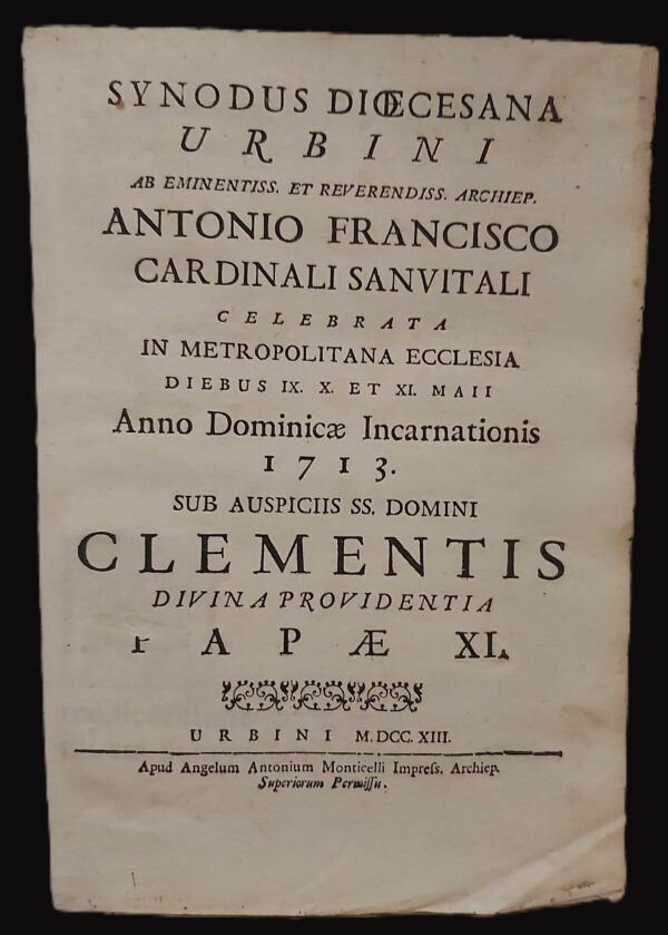 SYNODUS DIOECESANA URBINI ab... Celebrata in metropolitana Ecclesia diebus IX X et XI Maii anno dominicae incarnationis 1713 sub auspiciis SS. Domini Clementis Divina Providentia Papae XI. - immagine 2