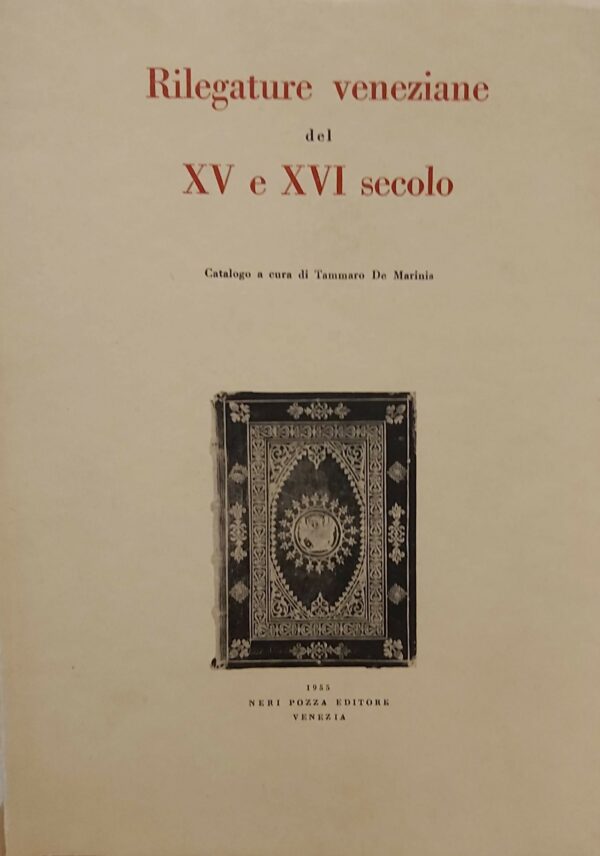 RILEGATURE VENEZIANE del XV e XVI secolo. Catalogo a cura di...