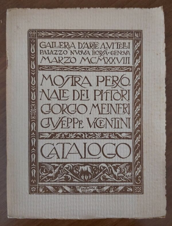 MOSTRA PERSONALE dei pittori Giorgio Meineri Giuseppe Vicentini. Galleria d'arte A. Vitelli Palazzo Nuova Borsa Genova. Catalogo.