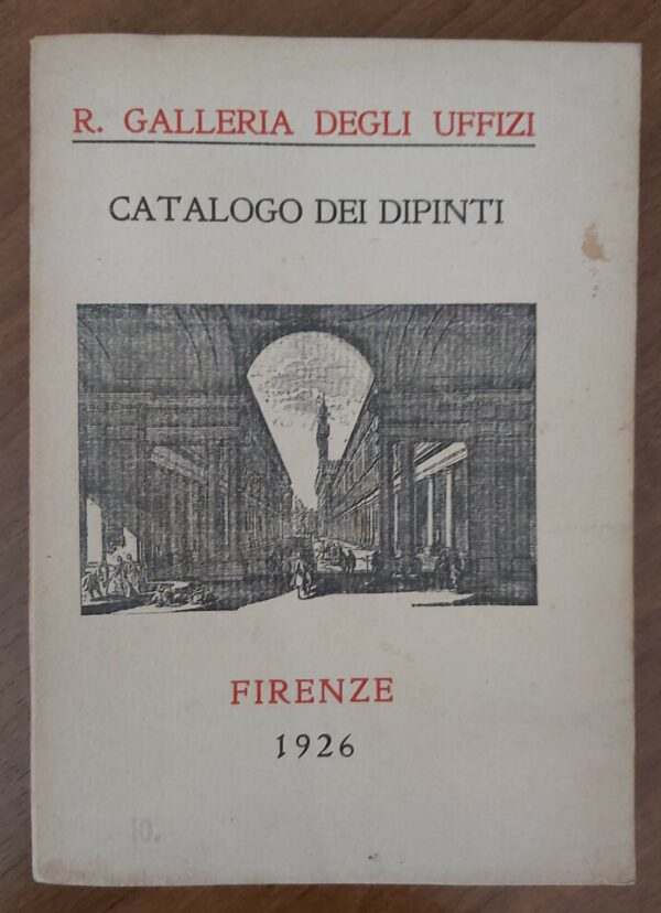 R. GALLERIA DEGLI UFFICI. Catalogo dei dipinti.