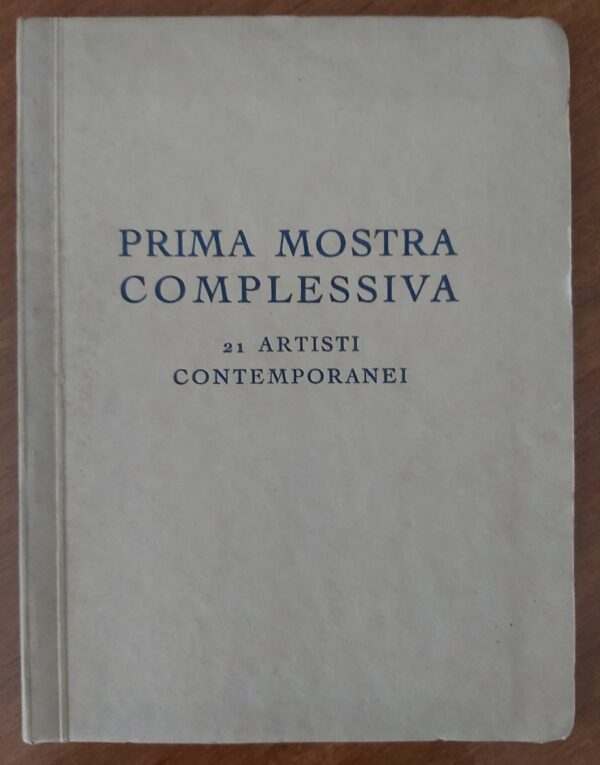 PRIMA MOSTRA COMPLESSIVA 21 artisti contemporanei. Novembre 1934. Galleria Vitelli Palazzo Bagnara - Genova.